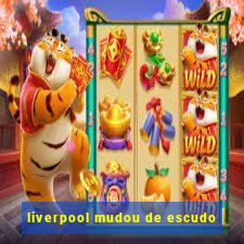 liverpool mudou de escudo